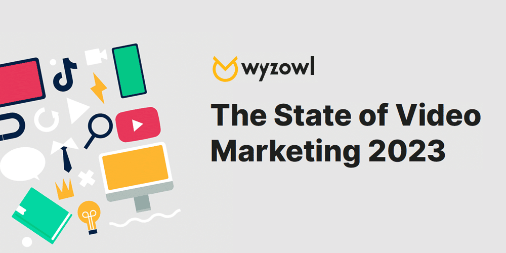 The State of Video Marketing 2023-by Wyzowl